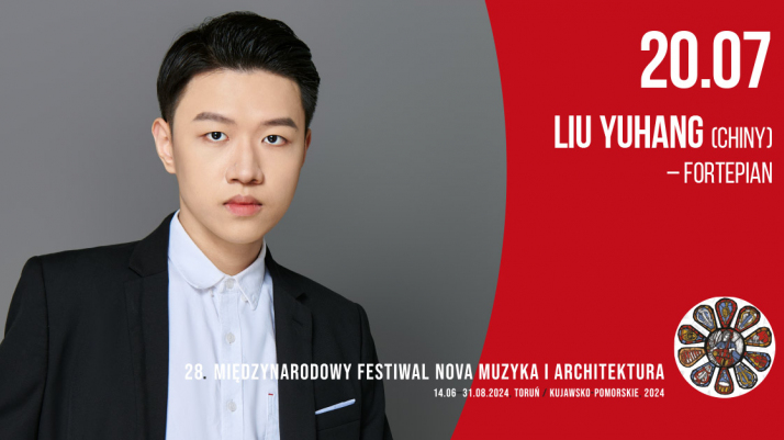 elegancki mężczyzna z Chin, obok napis 20.07 Liu Yuhang (Chiny) i logo 28. Międzynarodowego Festiwalu Nova Muzyka i Architektura